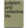 Judaism and Collective Life door Aryei Fishman