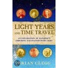 Light Years and Time Travel door Brian Clegg