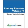 Literary Remains, Volume Iv door Samuel Taylor Coleridge
