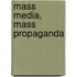 Mass Media, Mass Propaganda