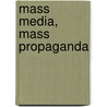 Mass Media, Mass Propaganda door Anthony R. Dimaggio
