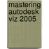 Mastering Autodesk Viz 2005