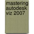 Mastering Autodesk Viz 2007