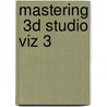 Mastering 3d Studio Viz 3 door George Omura