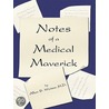 Notes of a Medical Maverick door Allen B. Weisse