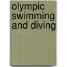 Olympic Swimming and Diving door Greg Kehm