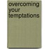 Overcoming Your Temptations