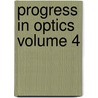 Progress in Optics Volume 4 door Unknown