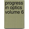 Progress in Optics Volume 6 door Unknown