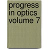 Progress in Optics Volume 7 door Unknown