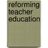 Reforming Teacher Education