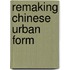 Remaking Chinese Urban Form