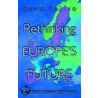 Rethinking Europe''s Future door David P. Calleo