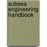 Subsea Engineering Handbook door Onbekend