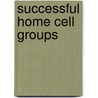 Successful Home Cell Groups door Yonggi Cho Dr. David