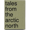 Tales from the Arctic North door Jack London