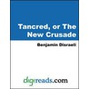 Tancred, or The New Crusade door Right Benjamin Disraeli