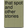 That Spot and Other Stories door Jack London