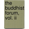 The Buddhist Forum, Vol. Ii by T. Skorupski