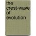 The Crest-Wave of Evolution
