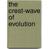 The Crest-Wave of Evolution door Kenneth Morris