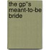 The Gp''s Meant-to-be Bride