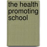 The Health Promoting School door Susan Denman
