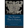 The Monster That Is History by David Der-Wei Wang