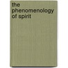 The Phenomenology of Spirit door Georg Wilhelm Friedrich Hegel