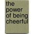 The Power of Being Cheerful