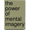 The Power of Mental Imagery by Warren Hilton