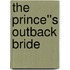 The Prince''s Outback Bride