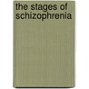 The Stages of Schizophrenia by M. Ellerby