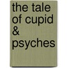 The Tale of Cupid & Psyches by Lucius Apuleius