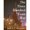 The Three Hundred Years War door Rolf A.F. Witzsche