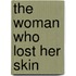 The Woman Who Lost Her Skin