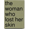 The Woman Who Lost Her Skin by Robert A. Norman
