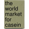 The World Market for Casein door Inc. Icon Group International