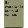 The Worldwide Book Of Names by Joanna Mireles