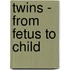 Twins - From Fetus to Child