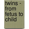 Twins - From Fetus to Child by Alessandra Pointelli