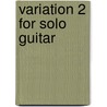 Variation 2 for Solo Guitar by Bruce E. Arnold