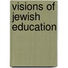 Visions of Jewish Education door Onbekend