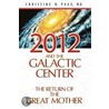 2012 and the Galactic Center door Christine R. Page M.D.