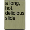 A Long, Hot, Delicious Slide by H.C. Brown