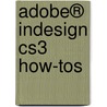 Adobe® Indesign Cs3 How-tos door Kelly Kordes Anton