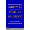 Adorno''s Positive Dialectic by Yvonne Sherratt
