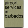 Airport Services in Barbados door Inc. Icon Group International