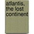 Atlantis, the lost continent