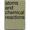 Atoms and Chemical Reactions door Suzanne Slade